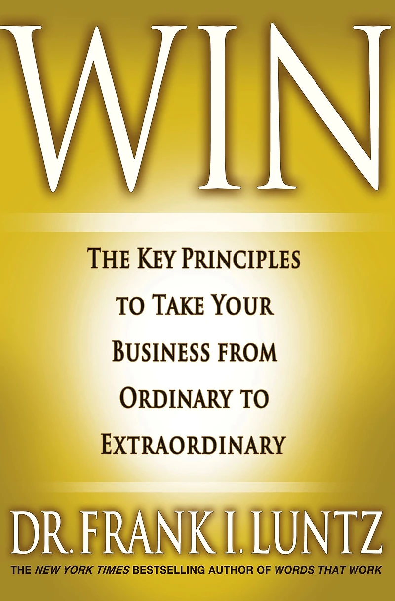 Win: The Key Principles to Take Your Business from Ordinary Extraordinary