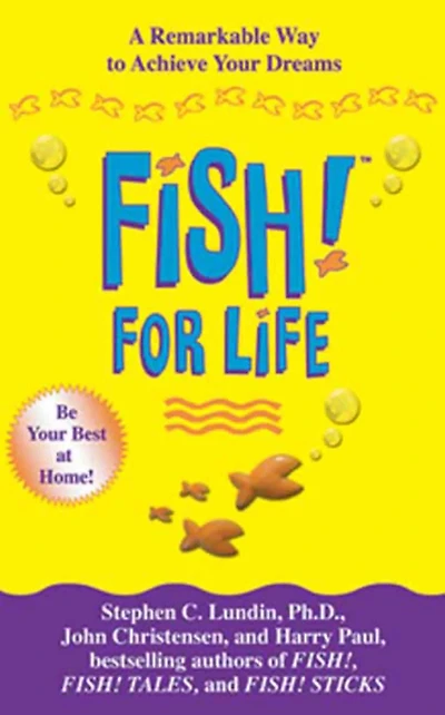 Fish! For Life: A Remarkable Way to Achieve Your Dreams