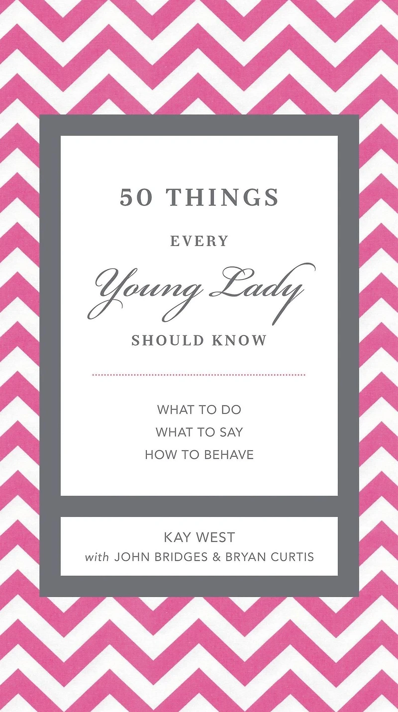 50 Things Every Young Lady Should Know: What to Do, Say, and How Behave