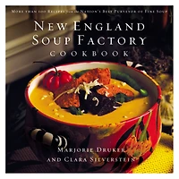 New England Soup Factory Cookbook: More Than 100 Recipes from the Nation's Best Purveyor of Fine