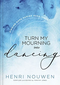 Turn My Mourning into Dancing: Finding Hope Hard Times