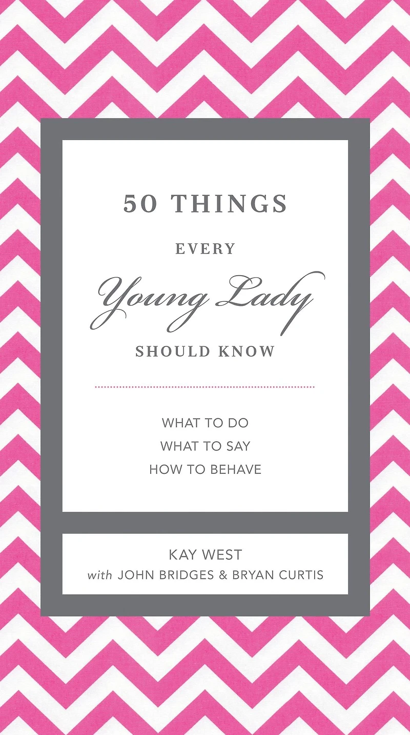 50 Things Every Young Lady Should Know: What to Do, Say, and How Behave