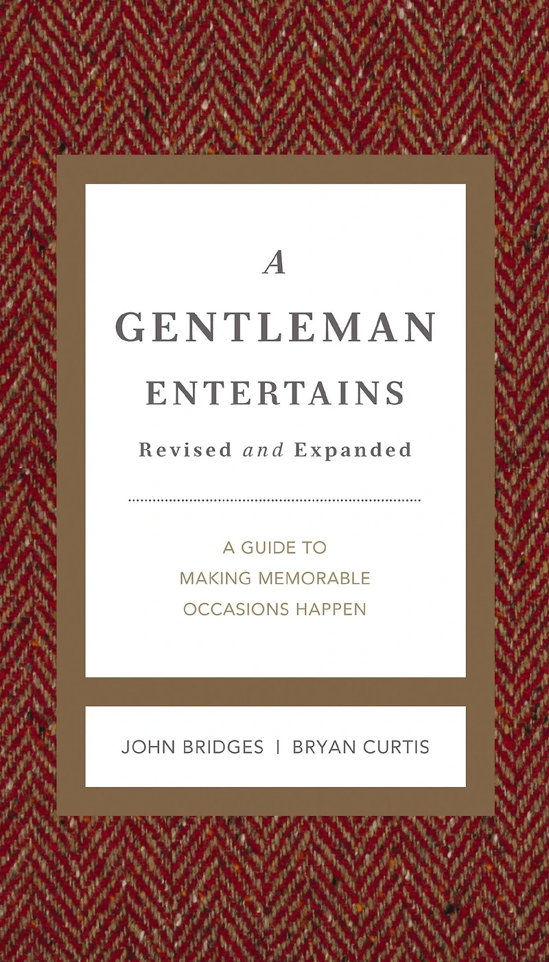 A Gentleman Entertains Revised and Expanded: Guide to Making Memorable Occasions Happen