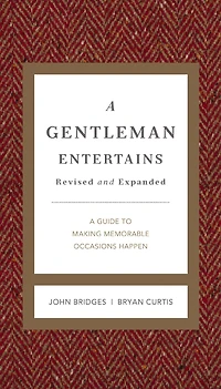 A Gentleman Entertains Revised and Expanded: Guide to Making Memorable Occasions Happen