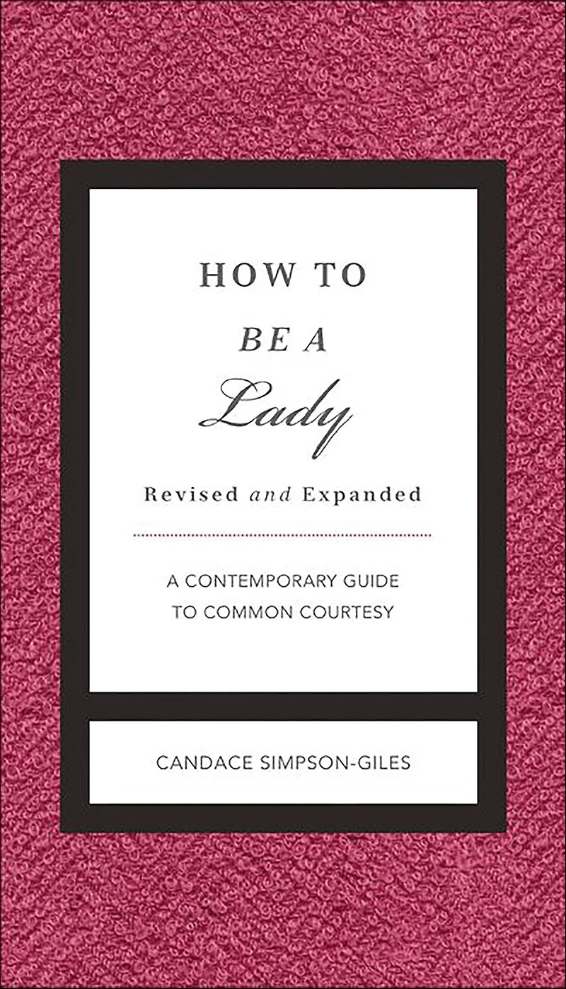 How to Be A Lady: Contemporary Guide Common Courtesy