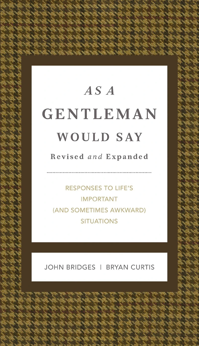 As a Gentleman Would Say Revised and Expanded: Responses to Life's Important (and Sometimes Awkward) Situations