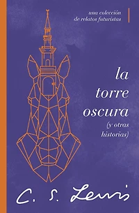 La torre oscura (y otras historias): Una colección de relatos futuristas