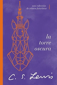 La torre oscura (y otras historias): Una colección de relatos futuristas