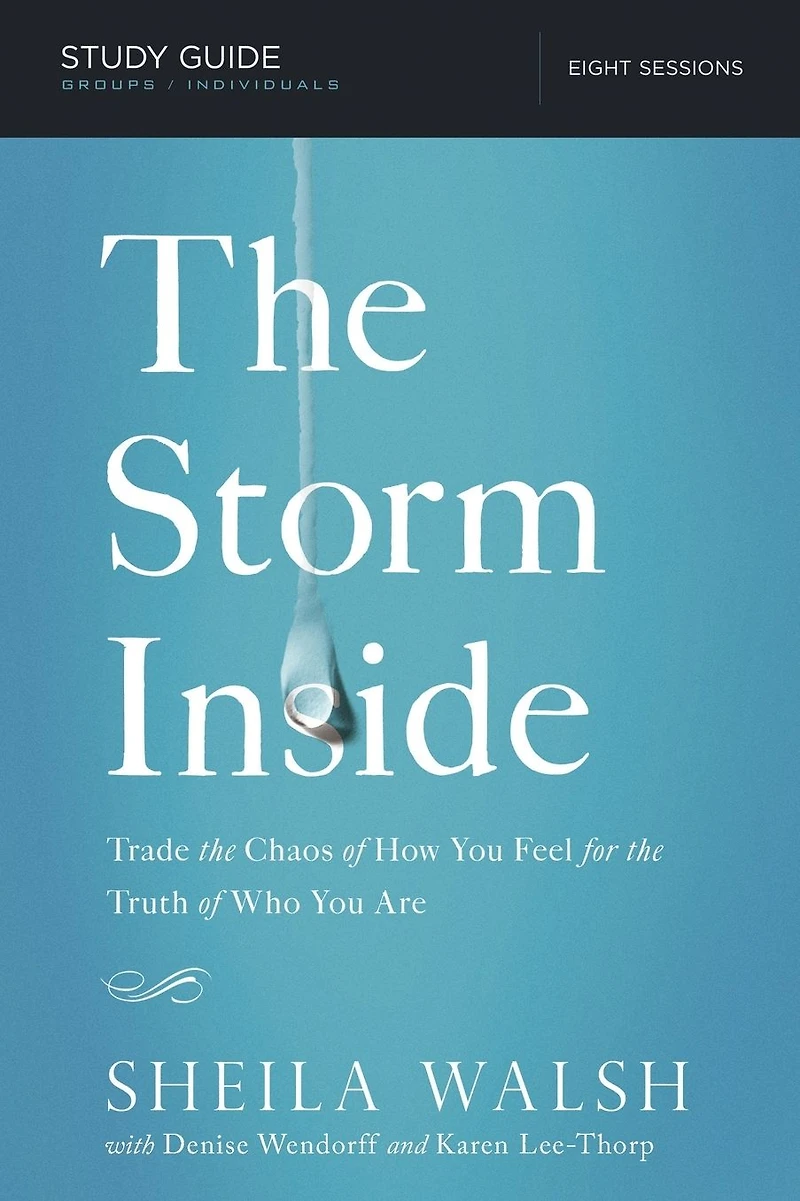 the Storm Inside Bible Study Guide: Trade Chaos of How You Feel for Truth Who Are