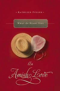 What the Heart Sees: A Collection of Amish Romances