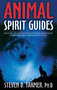 Animal Spirit Guides: An Easy-to-Use Handbook for Identifying and Understanding Your Power Animals Helpers