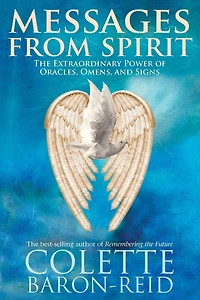 Messages from Spirit: The Extraordinary Power of Oracles, Omens, and Signs