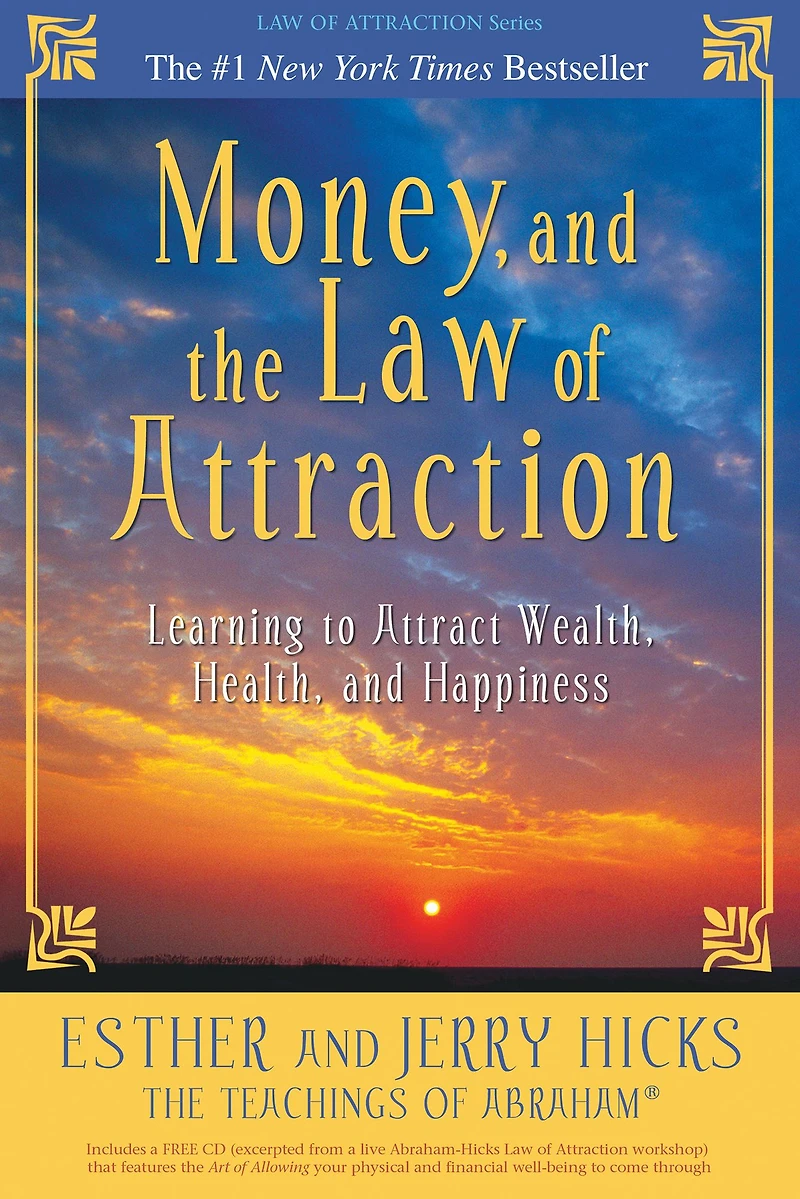 Money, and the Law of Attraction: Learning to Attract Wealth, Health, Happiness
