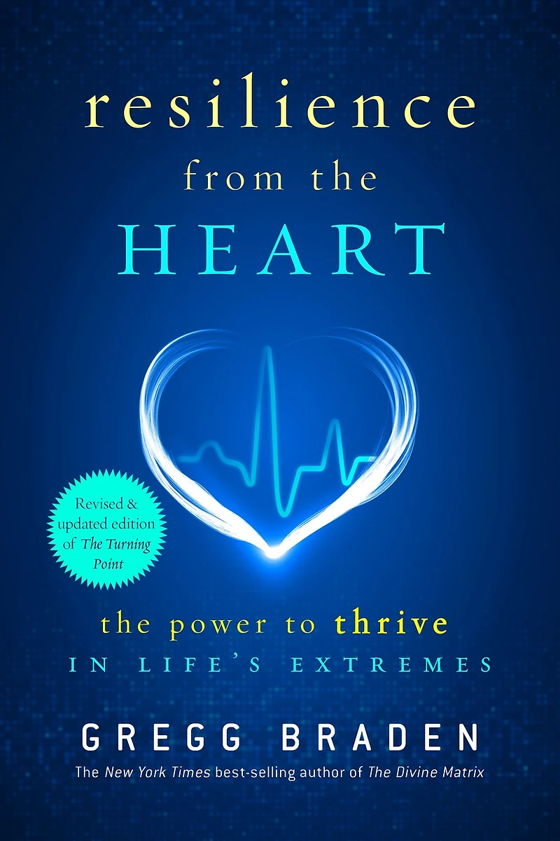 Resilience from The Heart: Power to Thrive Life's Extremes