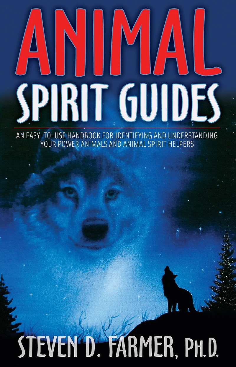 Animal Spirit Guides: An Easy-to-Use Handbook for Identifying and Understanding Your Power Animals Helpers
