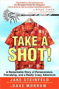 Take a Shot!: Remarkable Story of Perseverance, Friendship, and Really Crazy Adventure