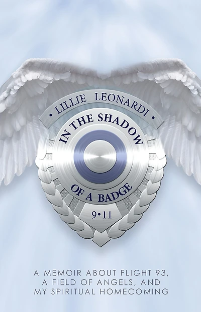 In The Shadow of a Badge: A Memoir about Flight 93, a Field of Angels, and My Spiritual Homecoming