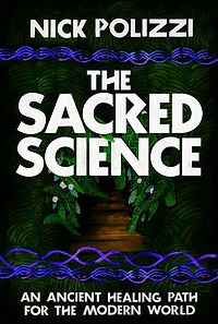 the Sacred Science: An Ancient Healing Path for Modern World
