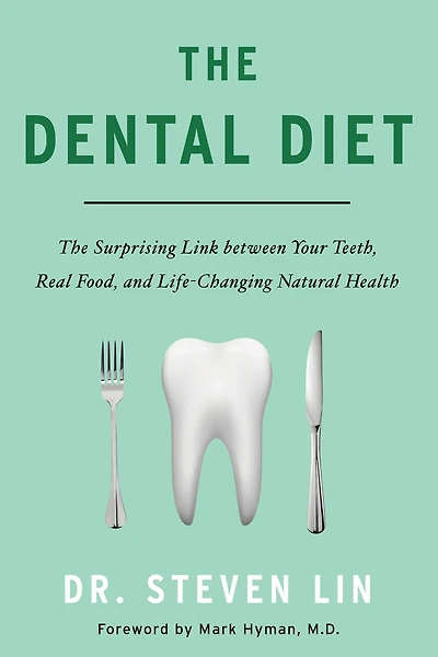 The Dental Diet: Surprising Link between Your Teeth, Real Food, and Life-Changing Natural Health