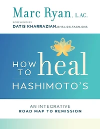 How to Heal Hashimoto's: An Integrative Road Map Remission