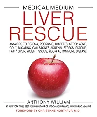 Medical Medium Liver Rescue: Answers to Eczema, Psoriasis, Diabetes, Strep, Acne, Gout, Bloating, Gallstones,Adrenal Stress, Fatigue, Fatty Liver, Weight Issues, SIBO & Autoimmune Disease