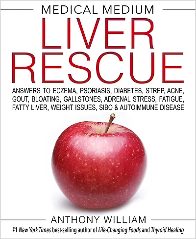 Medical Medium Liver Rescue: Answers to Eczema, Psoriasis, Diabetes, Strep, Acne, Gout, Bloating, Gallstones,Adrenal Stress, Fatigue, Fatty Liver, Weight Issues, SIBO & Autoimmune Disease