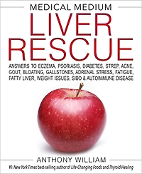 Medical Medium Liver Rescue: Answers to Eczema, Psoriasis, Diabetes, Strep, Acne, Gout, Bloating, Gallstones,Adrenal Stress, Fatigue, Fatty Liver, Weight Issues, SIBO & Autoimmune Disease