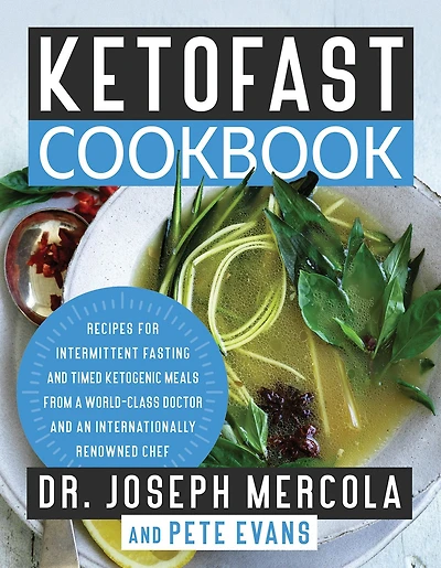 KetoFast Cookbook: Recipes for Intermittent Fasting and Timed Ketogenic Meals from a World-Class Doctor an Internationally Renowned Chef