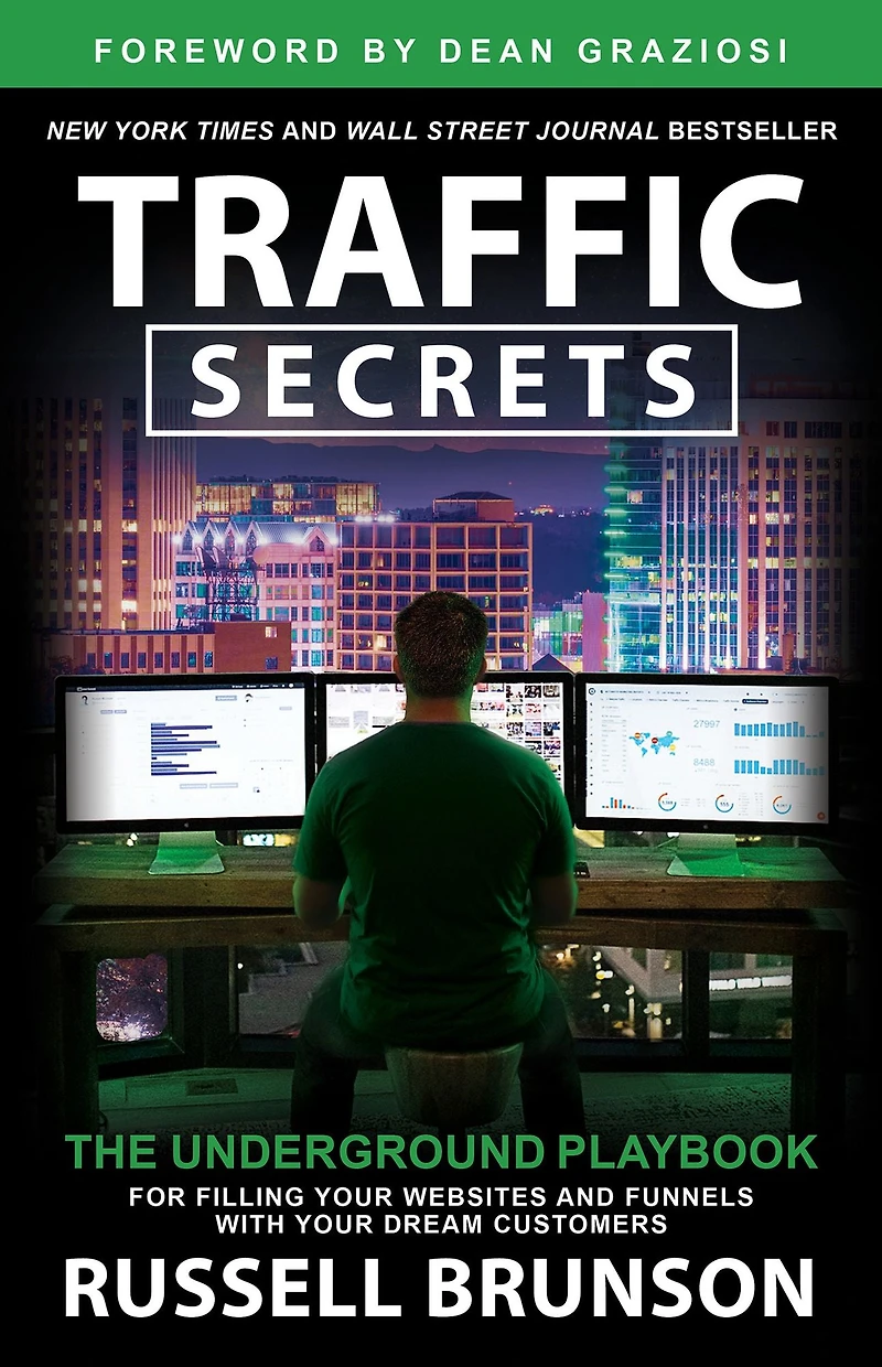 Traffic Secrets: The Underground Playbook for Filling Your Websites and Funnels with Dream Customers