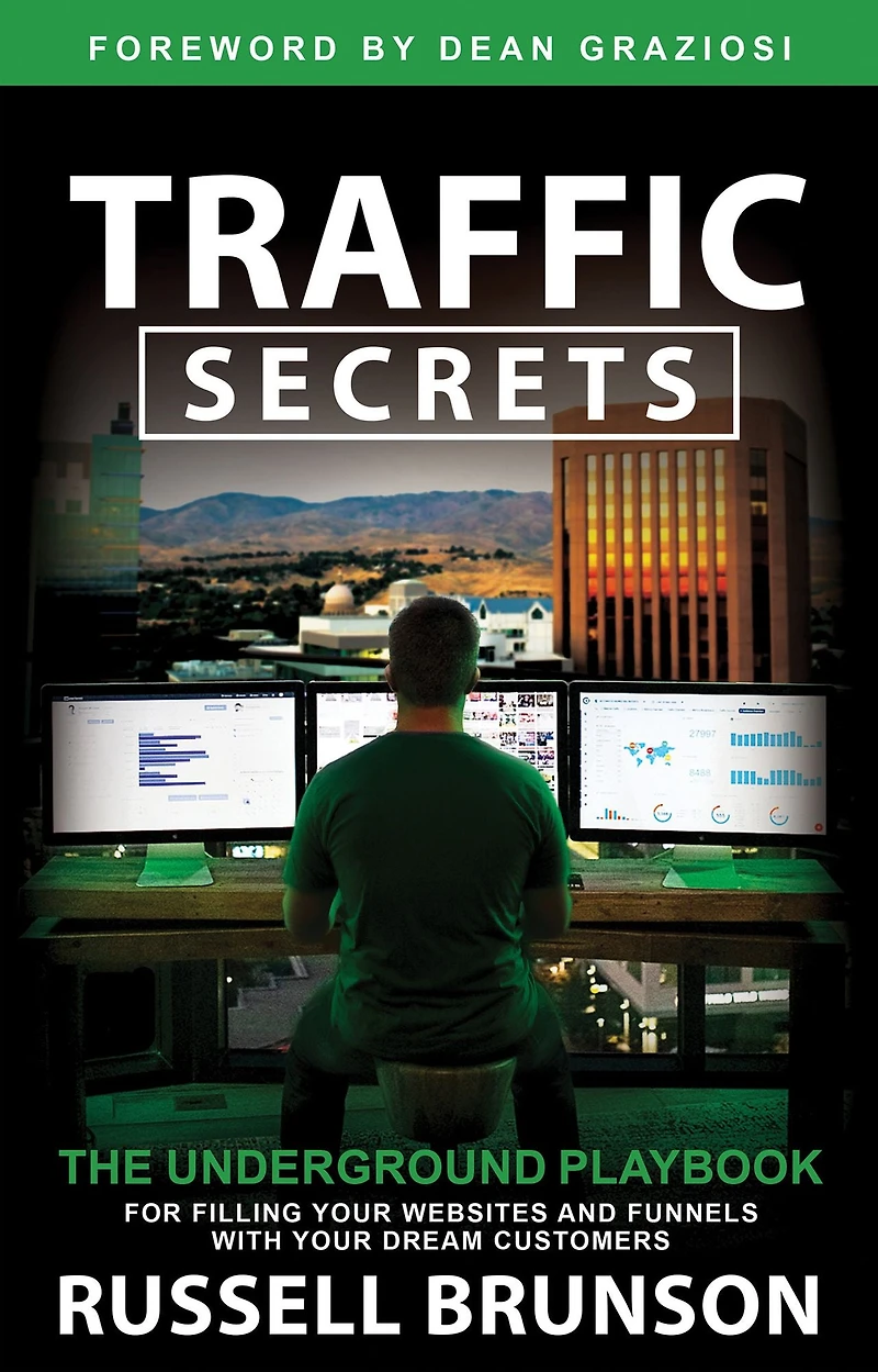 Traffic Secrets: The Underground Playbook for Filling Your Websites and Funnels with Dream Customers