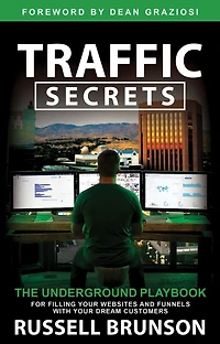 Traffic Secrets: The Underground Playbook for Filling Your Websites and Funnels with Dream Customers