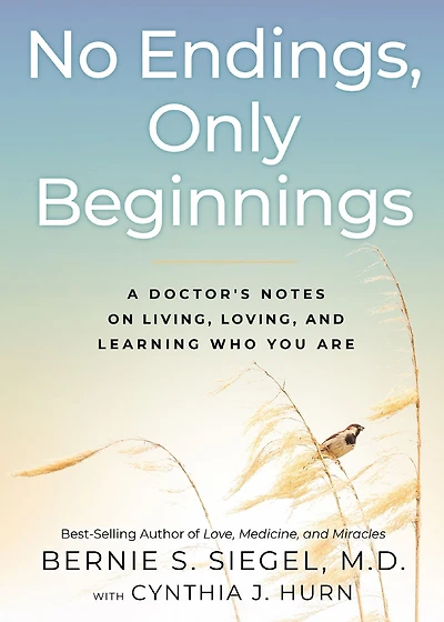 No Endings, Only Beginnings: A Doctor's Notes on Living, Loving, and Learning Who You Are