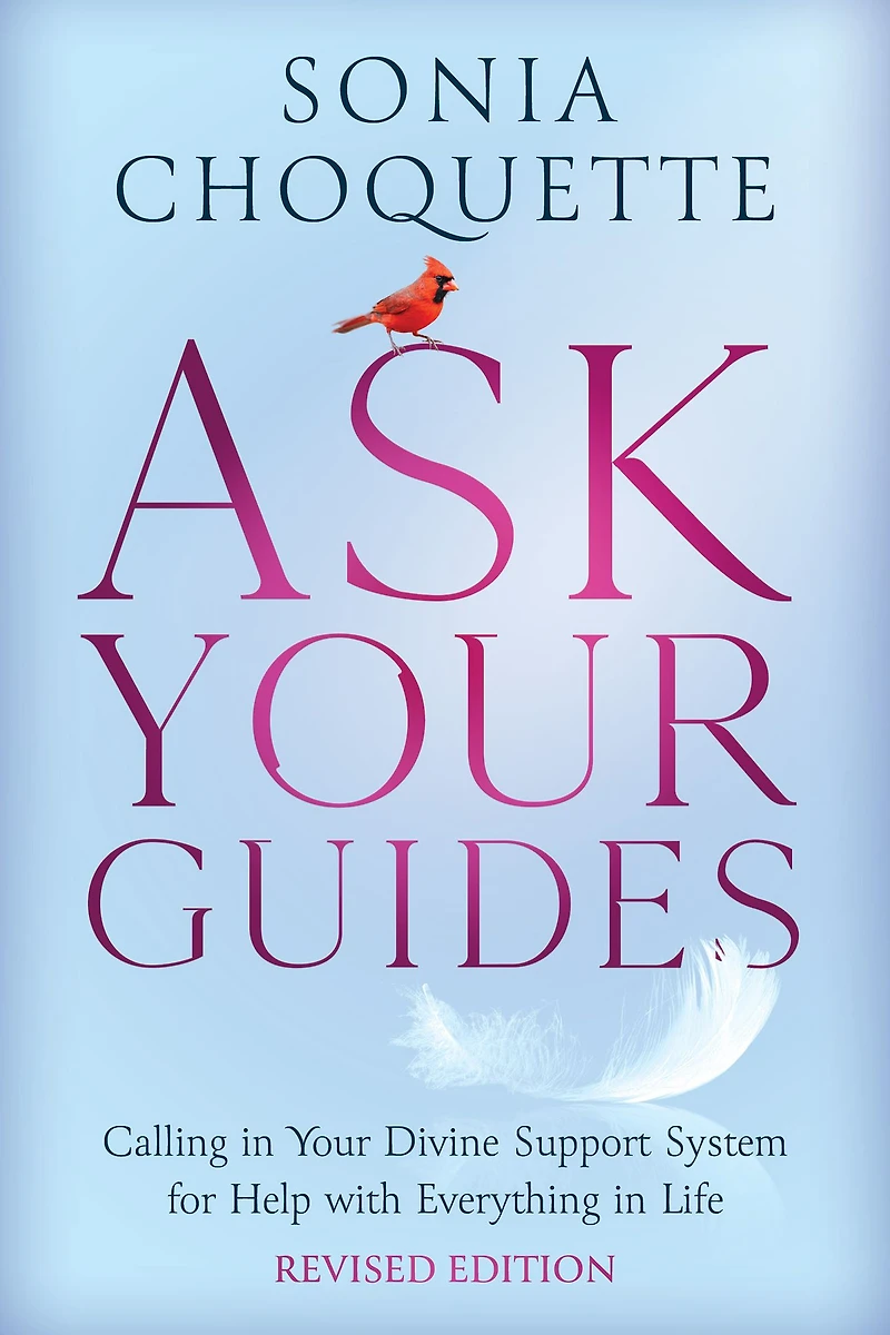 Ask Your Guides: Calling Divine Support System for Help with Everything Life, Revised Edition