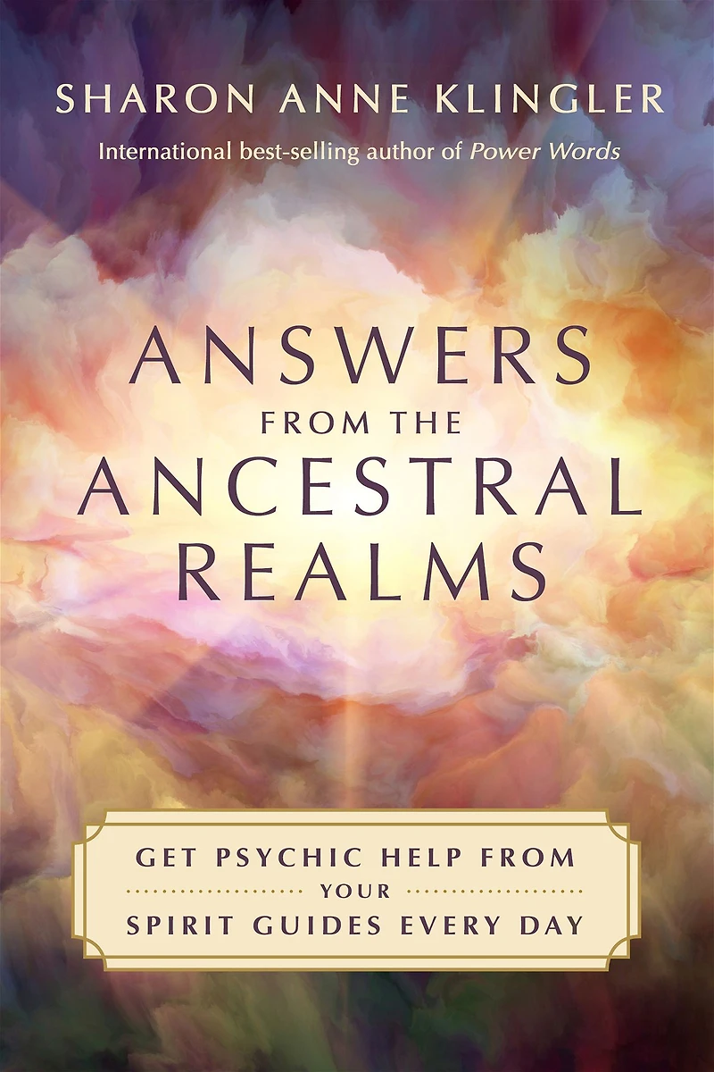 Answers from the Ancestral Realms: Get Psychic Help Your Spirit Guides Every Day