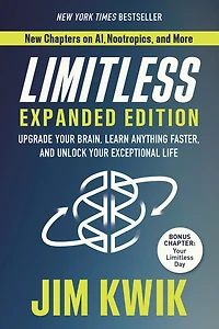 Limitless Expanded Edition: Upgrade Your Brain, Learn Anything Faster, and Unlock Exceptional Life