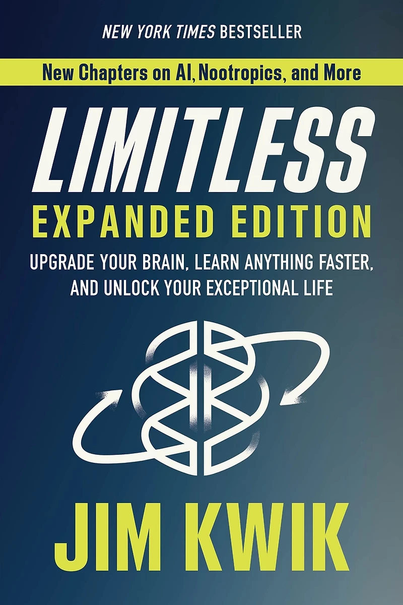 Limitless Expanded Edition: Upgrade Your Brain, Learn Anything Faster, and Unlock Exceptional Life