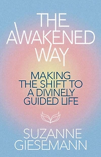 the Awakened Way: Making Shift to a Divinely Guided Life