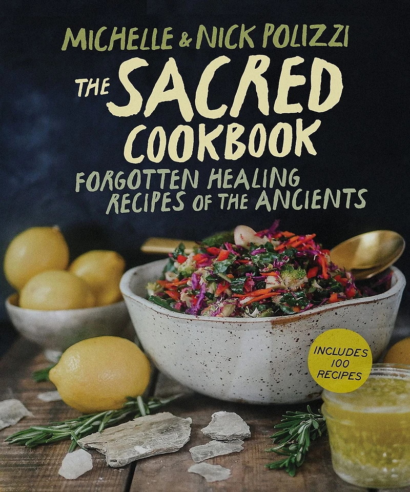the Sacred Cookbook: Forgotten Healing Recipes of Ancients
