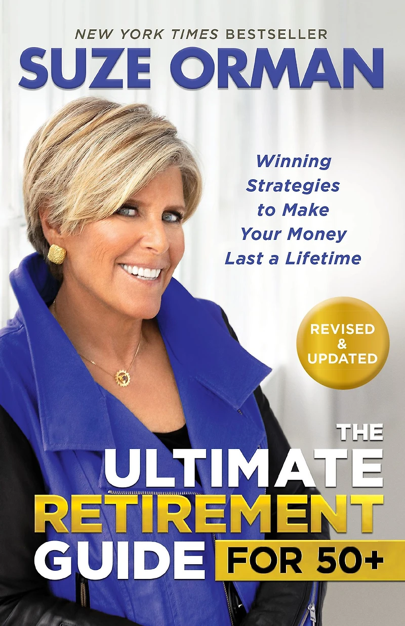 The Ultimate Retirement Guide for 50+: Winning Strategies to Make Your Money Last a Lifetime (Revised & Updated 2025)