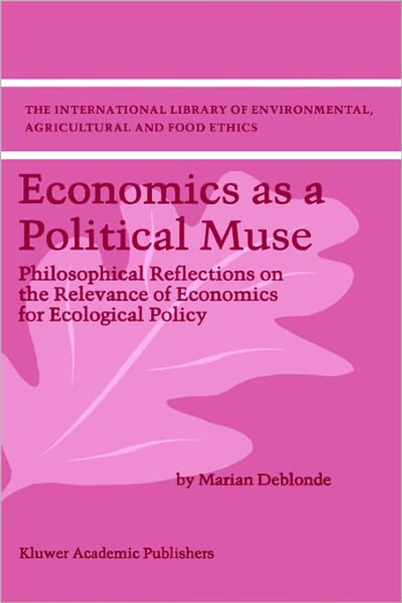 Economics as a Political Muse: Philosophical Reflections on the Relevance of for Ecological Policy