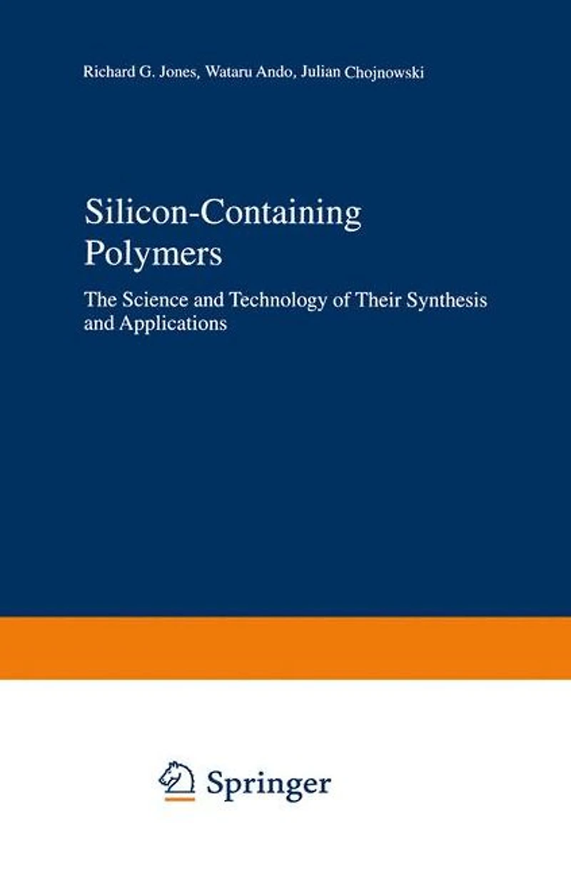 Silicon-Containing Polymers: The Science and Technology of Their Synthesis Applications