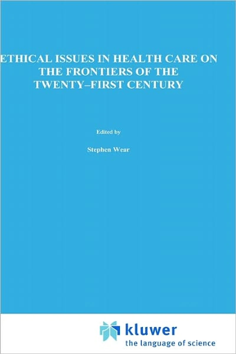 Ethical Issues Health Care on the Frontiers of Twenty-First Century