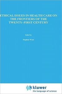 Ethical Issues Health Care on the Frontiers of Twenty-First Century
