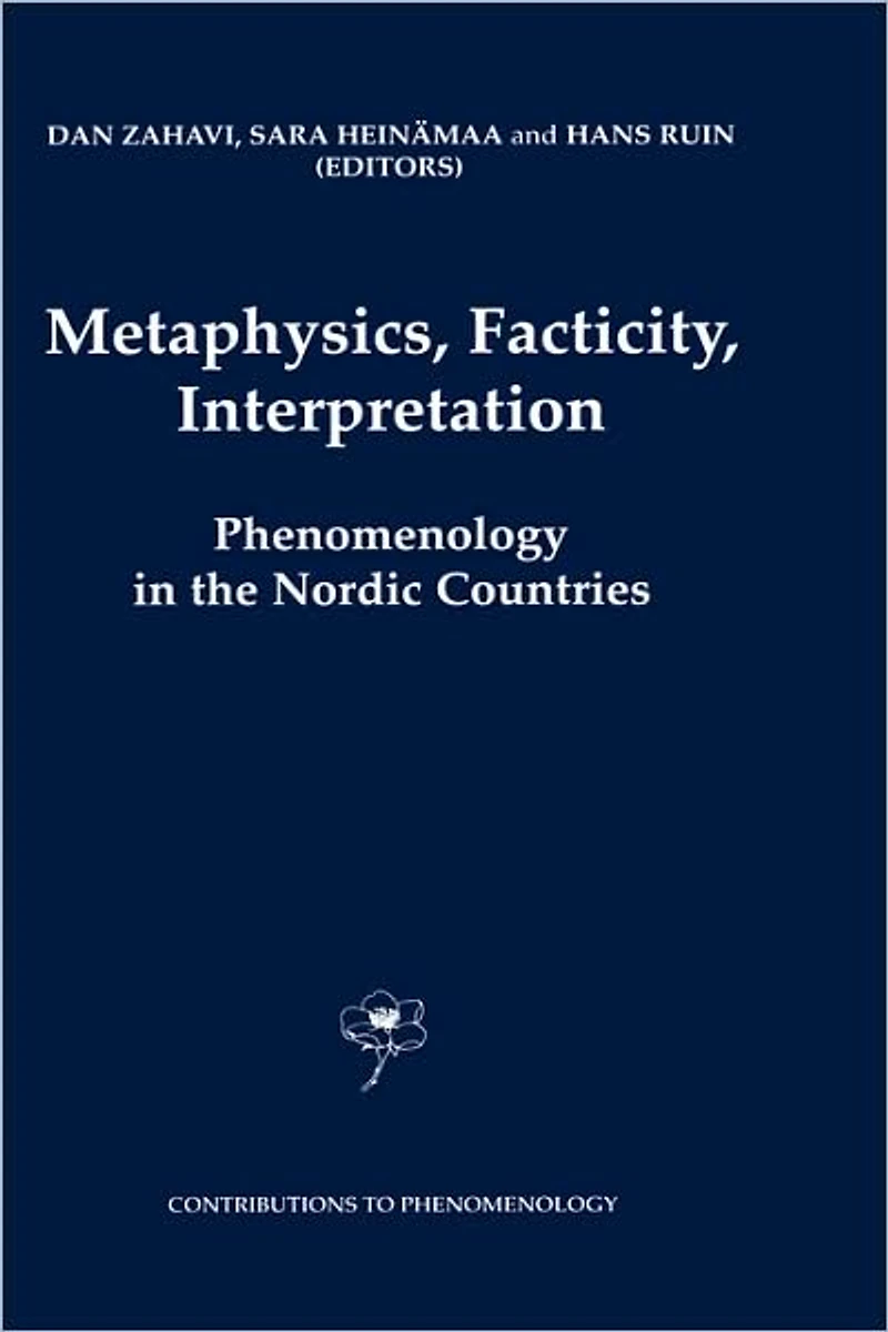 Metaphysics, Facticity, Interpretation: Phenomenology the Nordic Countries