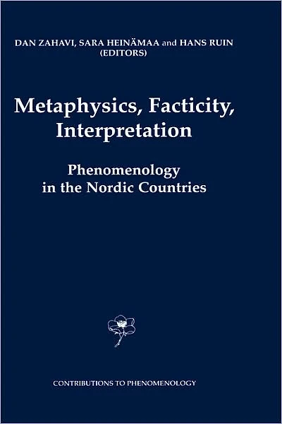 Metaphysics, Facticity, Interpretation: Phenomenology the Nordic Countries
