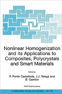 Nonlinear Homogenization and its Applications to Composites, Polycrystals Smart Materials: Proceedings of the NATO Advanced Research Workshop, held Warsaw, Poland, 23-26 June 2003