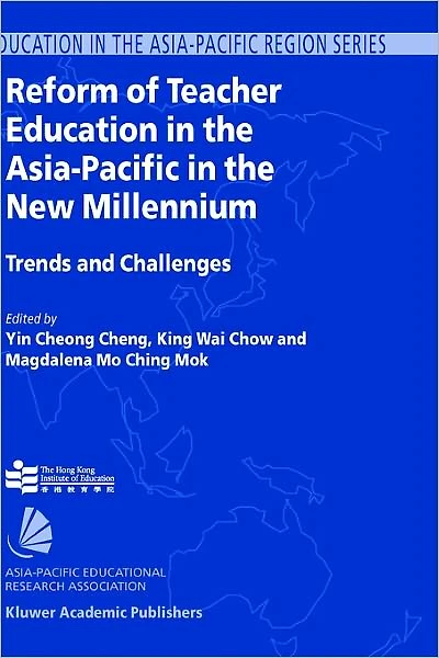 Reform of Teacher Education the Asia-Pacific New Millennium: Trends and Challenges