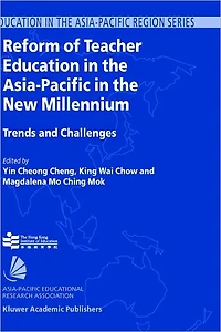 Reform of Teacher Education the Asia-Pacific New Millennium: Trends and Challenges