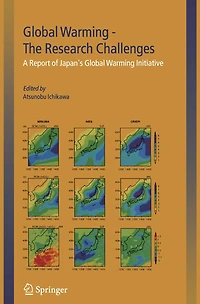 Global Warming - The Research Challenges: A Report of Japan's Initiative