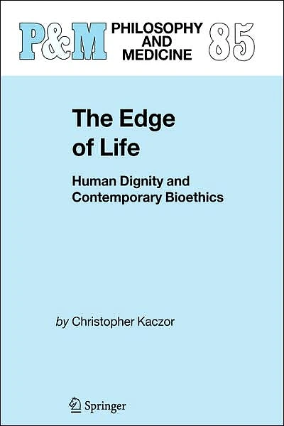 The Edge of Life: Human Dignity and Contemporary Bioethics